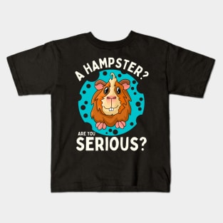 Hamster Are You Serious? - Guinea pig Not a Hamster Kids T-Shirt